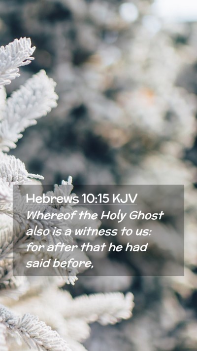 Picture 02 - Hebrews 10:15 KJV Mobile Phone Wallpaper - Whereof the Holy Ghost also is a witness to us: - Mobile Bible Verse Wallpaper