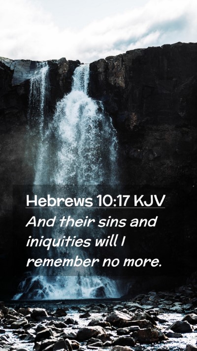 Picture 02 - Hebrews 10:17 KJV Mobile Phone Wallpaper - And their sins and iniquities will I remember no - Mobile Bible Verse Wallpaper