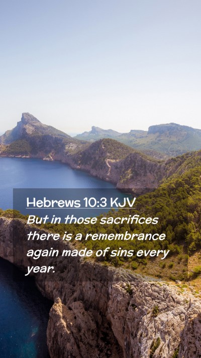 Picture 02 - Hebrews 10:3 KJV Mobile Phone Wallpaper - But in those sacrifices there is a remembrance - Mobile Bible Verse Wallpaper