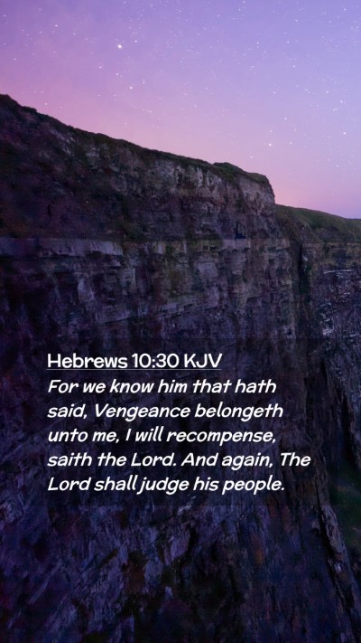 Picture 02 - Hebrews 10:30 KJV Mobile Phone Wallpaper - For we know him that hath said, Vengeance - Mobile Bible Verse Wallpaper