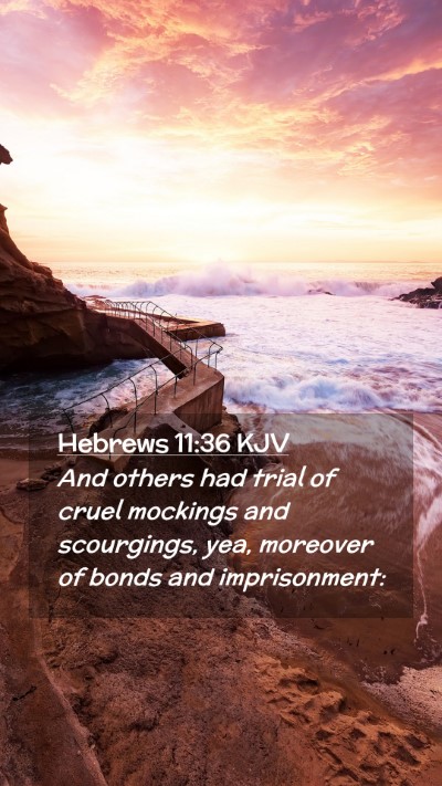Picture 02 - Hebrews 11:36 KJV Mobile Phone Wallpaper - And others had trial of cruel mockings and - Mobile Bible Verse Wallpaper