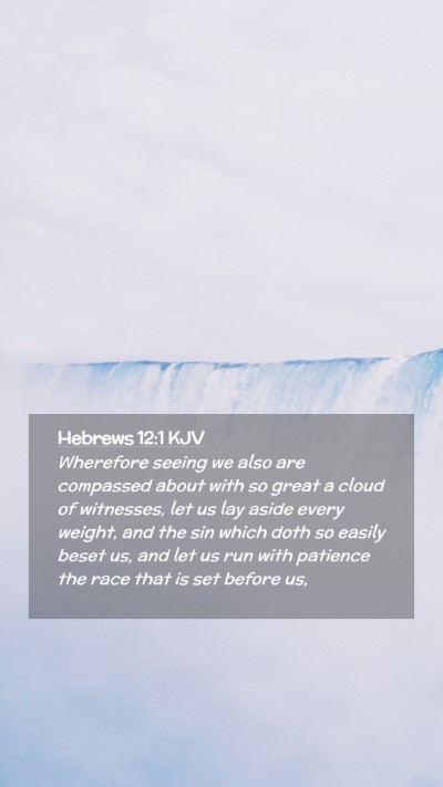 Picture 02 - Hebrews 12:1 KJV Mobile Phone Wallpaper - Wherefore seeing we also are compassed about with - Mobile Bible Verse Wallpaper