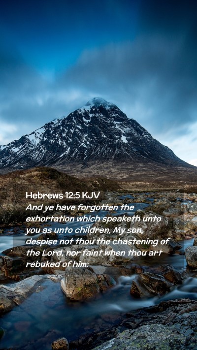Picture 02 - Hebrews 12:5 KJV Mobile Phone Wallpaper - And ye have forgotten the exhortation which - Mobile Bible Verse Wallpaper