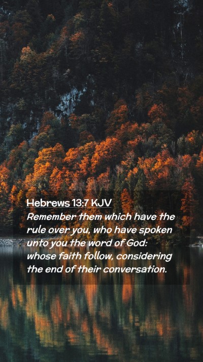 Picture 02 - Hebrews 13:7 KJV Mobile Phone Wallpaper - Remember them which have the rule over you, who - Mobile Bible Verse Wallpaper