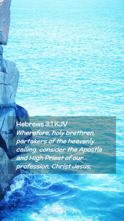 Picture 02 - Hebrews 3:1 KJV Mobile Phone Wallpaper - Wherefore, holy brethren, partakers of the - Mobile Bible Verse Wallpaper