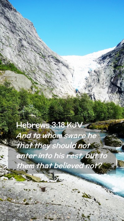 Picture 02 - Hebrews 3:18 KJV Mobile Phone Wallpaper - And to whom sware he that they should not enter - Mobile Bible Verse Wallpaper