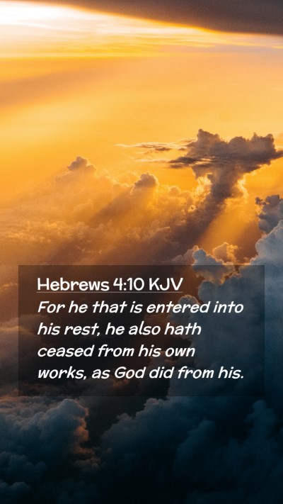Picture 02 - Hebrews 4:10 KJV Mobile Phone Wallpaper - For he that is entered into his rest, he also - Mobile Bible Verse Wallpaper
