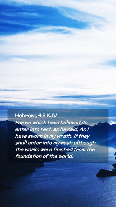 Picture 02 - Hebrews 4:3 KJV Mobile Phone Wallpaper - For we which have believed do enter into rest, as - Mobile Bible Verse Wallpaper