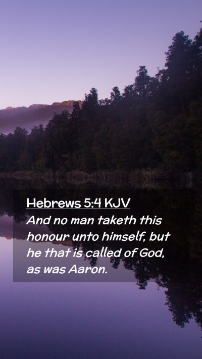 Picture 02 - Hebrews 5:4 KJV Mobile Phone Wallpaper - And no man taketh this honour unto himself, but - Mobile Bible Verse Wallpaper