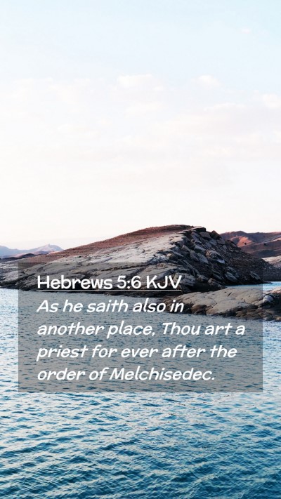 Picture 02 - Hebrews 5:6 KJV Mobile Phone Wallpaper - As he saith also in another place, Thou art a - Mobile Bible Verse Wallpaper