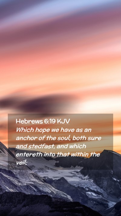 Picture 02 - Hebrews 6:19 KJV Mobile Phone Wallpaper - Which hope we have as an anchor of the soul, both - Mobile Bible Verse Wallpaper