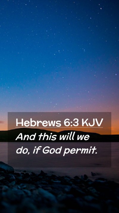 Picture 02 - Hebrews 6:3 KJV Mobile Phone Wallpaper - And this will we do, if God - Mobile Bible Verse Wallpaper