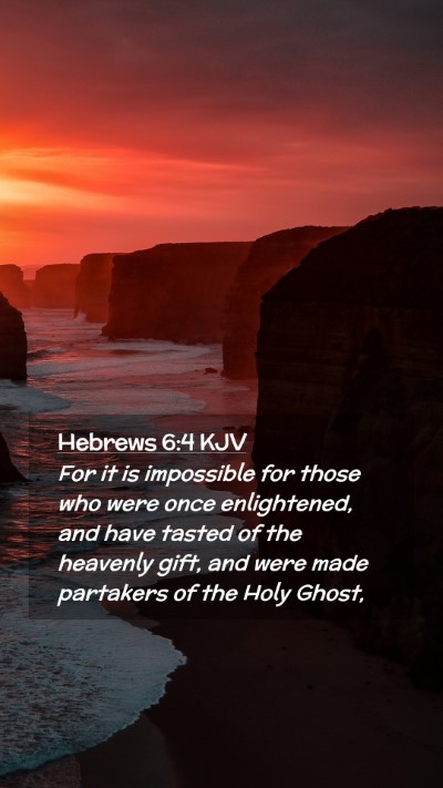 Picture 02 - Hebrews 6:4 KJV Mobile Phone Wallpaper - For it is impossible for those who were once - Mobile Bible Verse Wallpaper