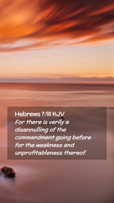 Picture 02 - Hebrews 7:18 KJV Mobile Phone Wallpaper - For there is verily a disannulling of the - Mobile Bible Verse Wallpaper