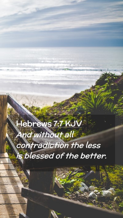 Picture 02 - Hebrews 7:7 KJV Mobile Phone Wallpaper - And without all contradiction the less is blessed - Mobile Bible Verse Wallpaper