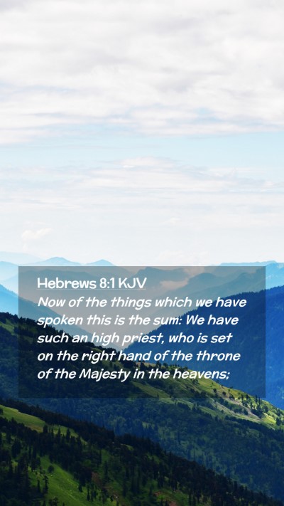 Picture 02 - Hebrews 8:1 KJV Mobile Phone Wallpaper - Now of the things which we have spoken this is - Mobile Bible Verse Wallpaper