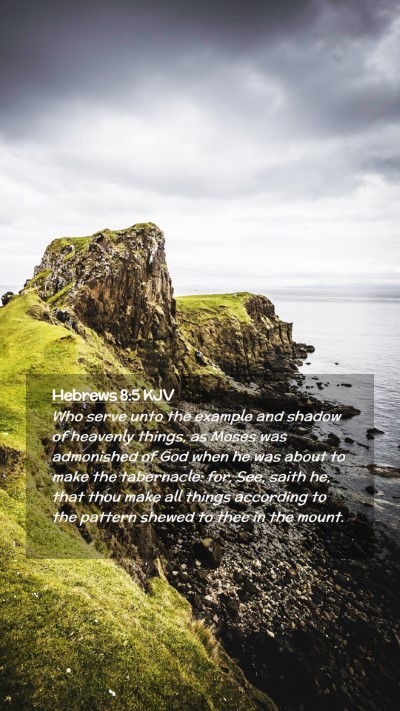 Picture 02 - Hebrews 8:5 KJV Mobile Phone Wallpaper - Who serve unto the example and shadow of heavenly - Mobile Bible Verse Wallpaper