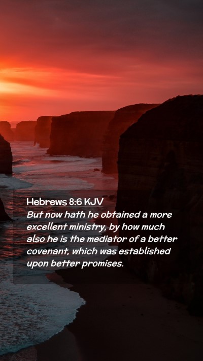 Picture 02 - Hebrews 8:6 KJV Mobile Phone Wallpaper - But now hath he obtained a more excellent - Mobile Bible Verse Wallpaper