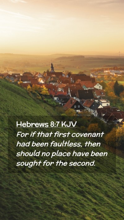 Picture 02 - Hebrews 8:7 KJV Mobile Phone Wallpaper - For if that first covenant had been faultless, - Mobile Bible Verse Wallpaper