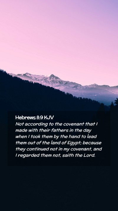 Picture 02 - Hebrews 8:9 KJV Mobile Phone Wallpaper - Not according to the covenant that I made with - Mobile Bible Verse Wallpaper