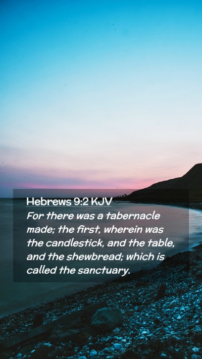 Picture 02 - Hebrews 9:2 KJV Mobile Phone Wallpaper - For there was a tabernacle made; the first, - Mobile Bible Verse Wallpaper