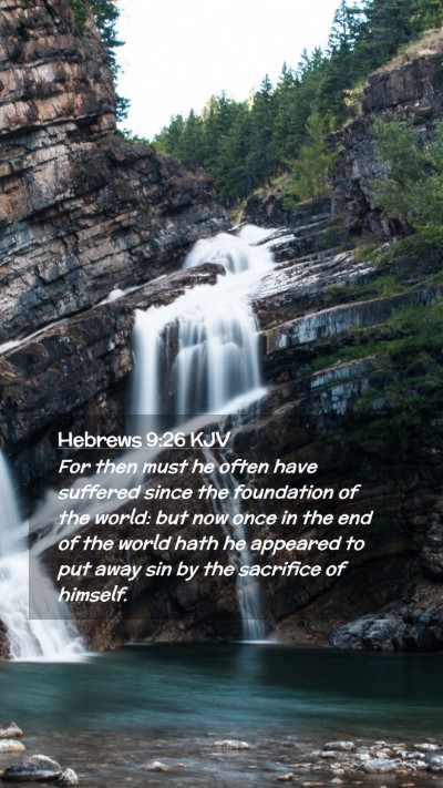 Picture 02 - Hebrews 9:26 KJV Mobile Phone Wallpaper - For then must he often have suffered since the - Mobile Bible Verse Wallpaper