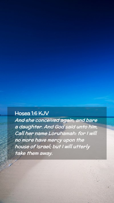 Picture 02 - Hosea 1:6 KJV Mobile Phone Wallpaper - And she conceived again, and bare a daughter. And - Mobile Bible Verse Wallpaper