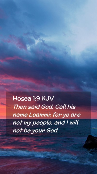 Picture 02 - Hosea 1:9 KJV Mobile Phone Wallpaper - Then said God, Call his name Loammi: for ye are - Mobile Bible Verse Wallpaper