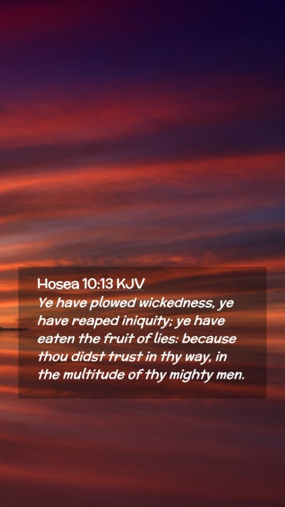 Picture 02 - Hosea 10:13 KJV Mobile Phone Wallpaper - Ye have plowed wickedness, ye have reaped - Mobile Bible Verse Wallpaper