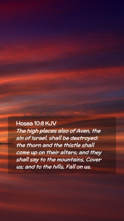 Picture 02 - Hosea 10:8 KJV Mobile Phone Wallpaper - The high places also of Aven, the sin of Israel, - Mobile Bible Verse Wallpaper