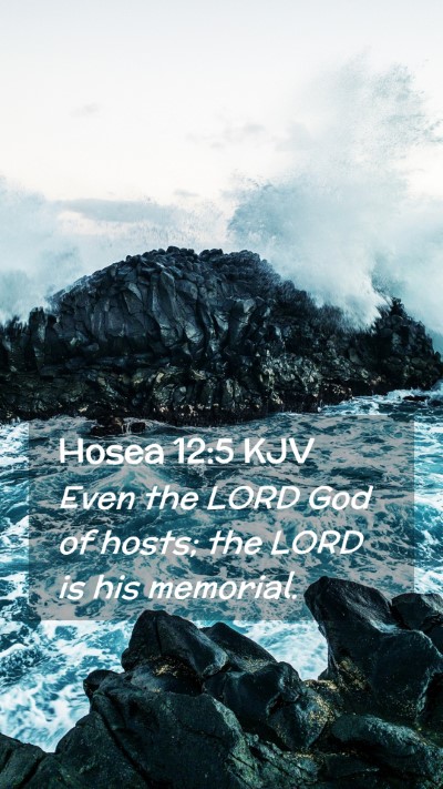 Picture 02 - Hosea 12:5 KJV Mobile Phone Wallpaper - Even the LORD God of hosts; the LORD is his - Mobile Bible Verse Wallpaper