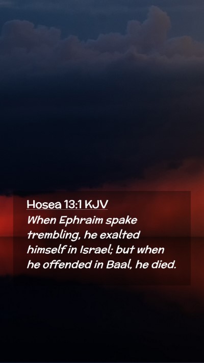 Picture 02 - Hosea 13:1 KJV Mobile Phone Wallpaper - When Ephraim spake trembling, he exalted himself - Mobile Bible Verse Wallpaper