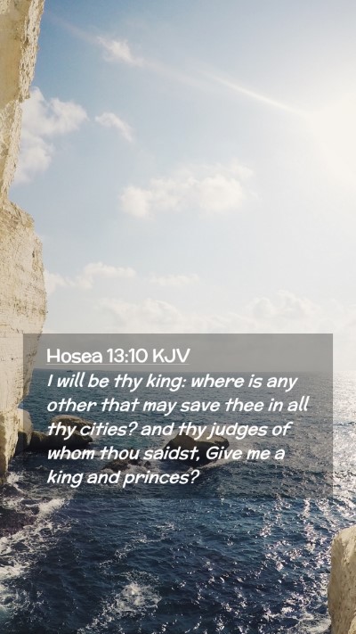 Picture 02 - Hosea 13:10 KJV Mobile Phone Wallpaper - I will be thy king: where is any other that may - Mobile Bible Verse Wallpaper
