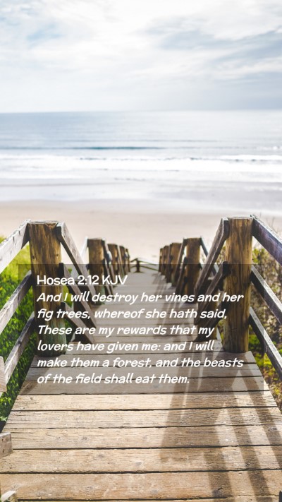 Picture 02 - Hosea 2:12 KJV Mobile Phone Wallpaper - And I will destroy her vines and her fig trees, - Mobile Bible Verse Wallpaper