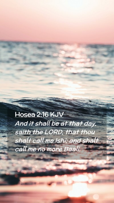 Picture 02 - Hosea 2:16 KJV Mobile Phone Wallpaper - And it shall be at that day, saith the LORD, that - Mobile Bible Verse Wallpaper