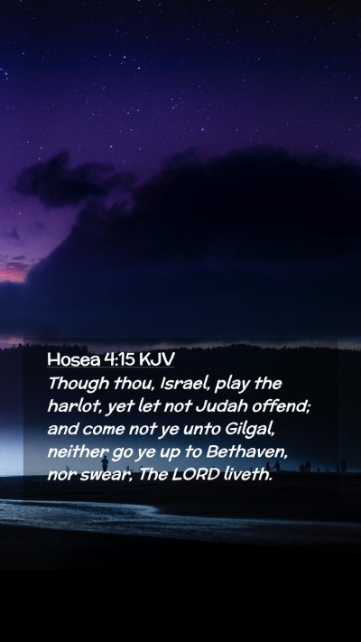 Picture 02 - Hosea 4:15 KJV Mobile Phone Wallpaper - Though thou, Israel, play the harlot, yet let not - Mobile Bible Verse Wallpaper