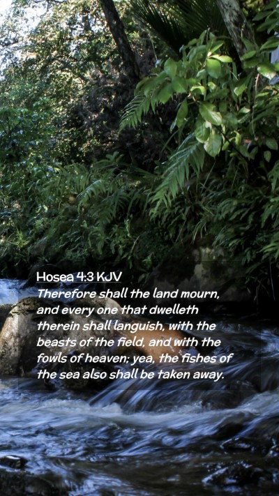 Picture 02 - Hosea 4:3 KJV Mobile Phone Wallpaper - Therefore shall the land mourn, and every one - Mobile Bible Verse Wallpaper