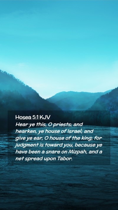 Picture 02 - Hosea 5:1 KJV Mobile Phone Wallpaper - Hear ye this, O priests; and hearken, ye house of - Mobile Bible Verse Wallpaper