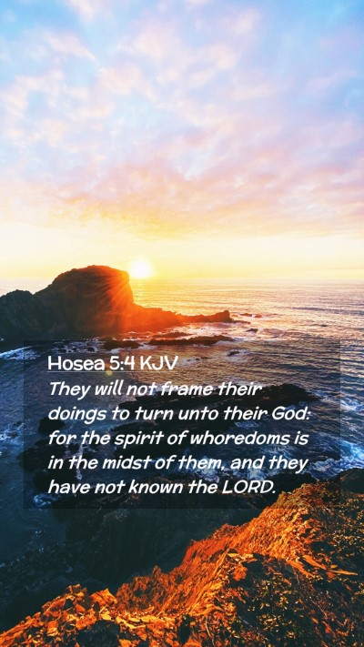 Picture 02 - Hosea 5:4 KJV Mobile Phone Wallpaper - They will not frame their doings to turn unto - Mobile Bible Verse Wallpaper