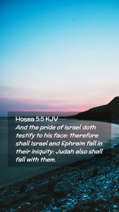 Picture 02 - Hosea 5:5 KJV Mobile Phone Wallpaper - And the pride of Israel doth testify to his face: - Mobile Bible Verse Wallpaper