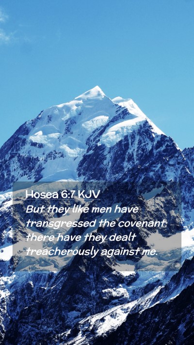 Picture 02 - Hosea 6:7 KJV Mobile Phone Wallpaper - But they like men have transgressed the covenant: - Mobile Bible Verse Wallpaper