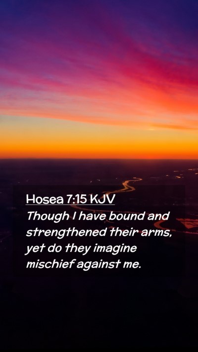 Picture 02 - Hosea 7:15 KJV Mobile Phone Wallpaper - Though I have bound and strengthened their arms, - Mobile Bible Verse Wallpaper
