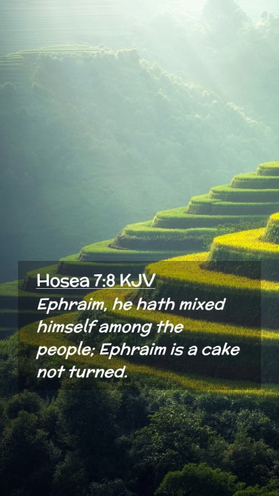 Picture 02 - Hosea 7:8 KJV Mobile Phone Wallpaper - Ephraim, he hath mixed himself among the people; - Mobile Bible Verse Wallpaper