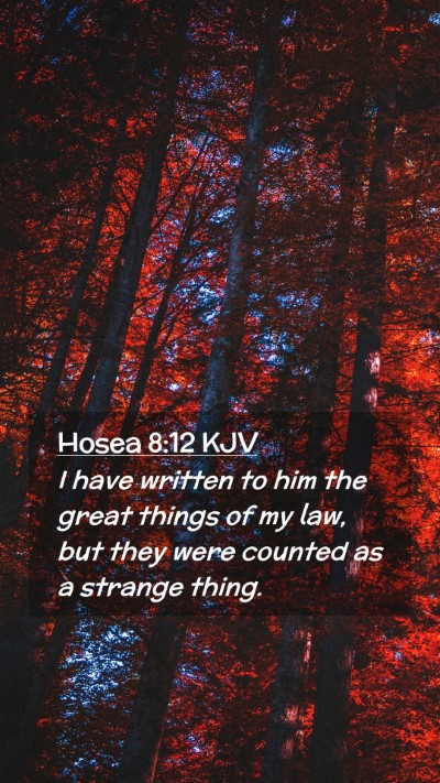 Picture 02 - Hosea 8:12 KJV Mobile Phone Wallpaper - I have written to him the great things of my law, - Mobile Bible Verse Wallpaper