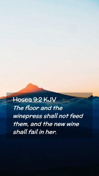 Picture 02 - Hosea 9:2 KJV Mobile Phone Wallpaper - The floor and the winepress shall not feed them, - Mobile Bible Verse Wallpaper