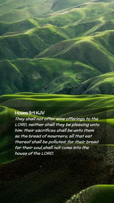 Picture 02 - Hosea 9:4 KJV Mobile Phone Wallpaper - They shall not offer wine offerings to the LORD, - Mobile Bible Verse Wallpaper