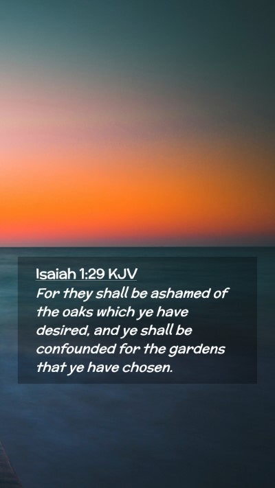 Picture 02 - Isaiah 1:29 KJV Mobile Phone Wallpaper - For they shall be ashamed of the oaks which ye - Mobile Bible Verse Wallpaper