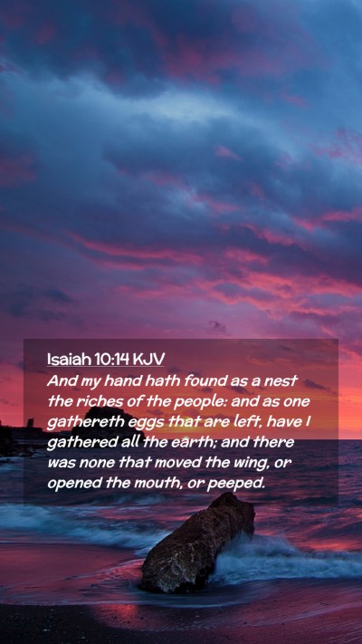 Picture 02 - Isaiah 10:14 KJV Mobile Phone Wallpaper - And my hand hath found as a nest the riches of - Mobile Bible Verse Wallpaper