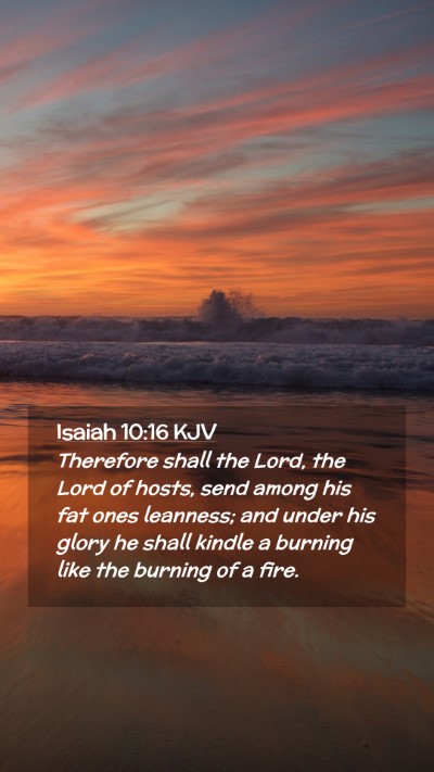 Picture 02 - Isaiah 10:16 KJV Mobile Phone Wallpaper - Therefore shall the Lord, the Lord of hosts, send - Mobile Bible Verse Wallpaper