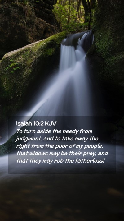 Picture 02 - Isaiah 10:2 KJV Mobile Phone Wallpaper - To turn aside the needy from judgment, and to - Mobile Bible Verse Wallpaper